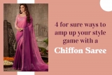 4 Easy ways to get amp up your style game with a chiffon saree