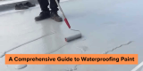 A Comprehensive Guide to Waterproofing Paint