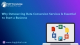 Why Outsourcing Data Conversion Services Is Essential to Start a Business