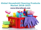 Household Cleaning Products Global Market Chain Analysis, Competitive Insights And Macroeconomic Analysis 2018 to 2023