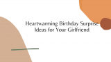 The 10 Best Birthday Surprises for Your Girlfriend