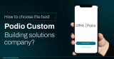 Selecting the Optimal Podio Custom-Building Solutions Company: A Comprehensive Guide