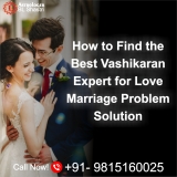 How to Find the Best Vashikaran Expert for Love Marriage Problem Solution