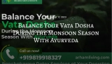 Discover the Power of Ayurveda: Maintaining Vata Dosha Balance in Monsoon Season